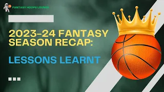 2023-24 Fantasy Basketball - Lessons Learnt Season Recap