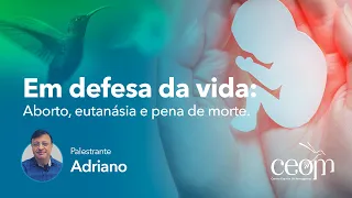 Em defesa da Vida: Aborto, eutanásia e pena de morte.