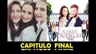 Kırgın Çiçekler (Huérfanas) LA FINAL EN ESPAÑOL