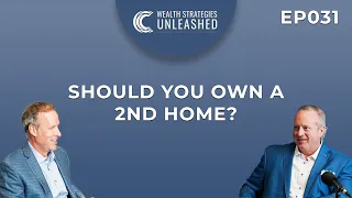 Should You Own a 2nd Home? || Wealth Strategies Unleashed EP031
