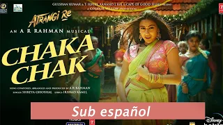 Chaka chak (Sub español) | Shreya Goshal | PELICULA : Atrangi re