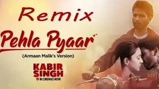 Pehla Pyaar Hai Mera Dj Remix Song (Kabir Singh) Shahid_Kapoor Armaan Malik New Bollywood Remix Song