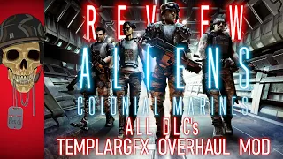 Review: Aliens Colonial Marines + All DLC's and TemplarGFX overhaul mod