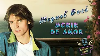 MORIR DE AMOR - MIGUEL BOSÉ (KaraOke HD)