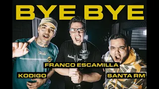 BYE BYE.- Franco Escamilla ft Kódigo Santa RM DJ Sonicko