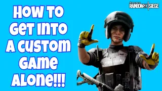 How to get into custom game ALONE in Rainbow Six Siege
