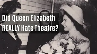 Did Queen Elizabeth II Hate Theatre? Her theatre trips from childhood to old age