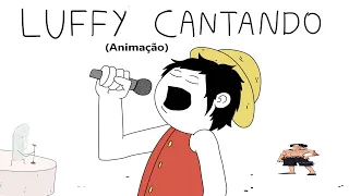 LUFFY CANTANDO - ONE PIECE Dublado (Animação)