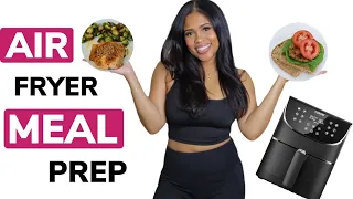 HEALTHY AIR FRYER MEAL PREP! EASY, DELICIOUS AIR FRYER RECIPES!