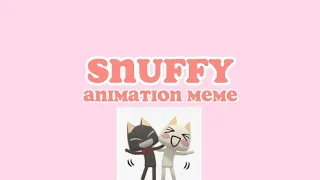 S.N.U.F.F.Y animation meme! (Featuring Toro and Kuro)