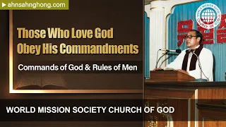 [Ahnsahnghong | Sermon] Commands of God & Rules of Men | World Mission Society Church of God