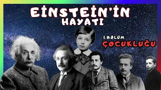 Albert Einstein'ın Hayatı | 1. Bölüm - Çocukluğu