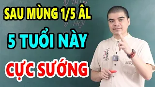 Sau Mùng 1/5 Âm 5 Tuổi Này Chạy Ngay Đi Mua Vé Số, Sắp TRÚNG LỚN, GIÀU TO Khao Cả Làng