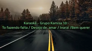 Karaokê - Grupo Kamisa 10 - Tô fazendo falta / Desejo de amar - Inaraí / Bem querer