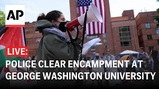 LIVE: Police clear pro-Palestinian encampment at George Washington University