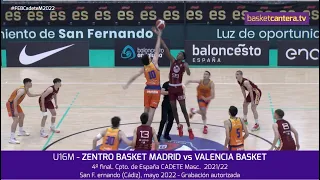 U16M - ZENTRO  BASKET vs VALENCIA BASKET.- 4º final Cpto.España Cadete 2022 #BasketCantera.TV