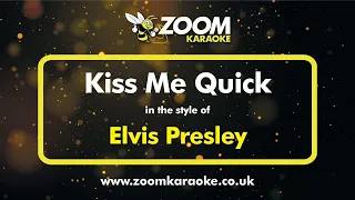 Elvis Presley - Kiss Me Quick (Without Backing Vocals) - Karaoke Version from Zoom Karaoke