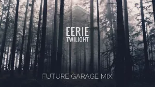 Eerie Twilight | Future Garage Mix