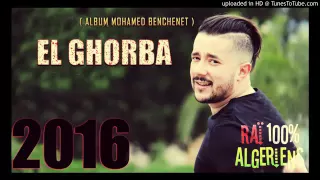 Cheb Mohamed Benchenet 2016 - el ghorba (✪