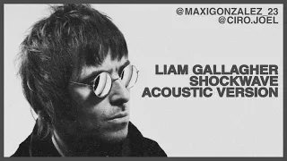 LIAM GALLAGHER - SHOCKWAVE (ACOUSTIC VERSION)