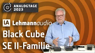 Analogtage 2023 - Lehmannaudio: Black Cube SE II Familie