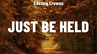 Casting Crowns - Just Be Held (Lyrics) Hillsong Worship, Brooke Ligertwood
