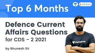 Top 6 Months Defense Current Affairs | CDS 2 2021 | wifistudy | Bhunesh Sir