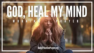 A Powerful Morning Prayer For Mental Health and Wellness (Let God's Healing Touch Your Mind)