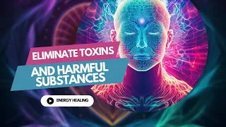 Eliminate Toxins and Harmful Substances: Energy Healing for Ultimate Wellness / Maitreya Reiki™