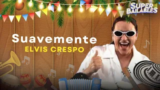 Suavemente, Elvis Crespo - Video Letra