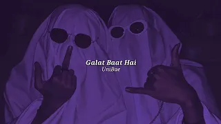 Galat Baat Hai (slowed+reverb)