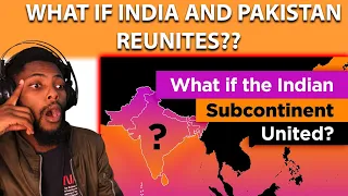 African Reacts to What if the Indian Subcontinent Was ONE Country