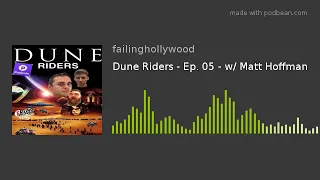 Dune Riders - Ep. 05 - w/ Matt Hoffman