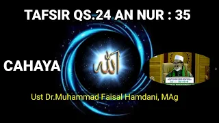 Tafsir Qs.24 An-Nur Ayat 35 (Cahaya di Atas Cahaya) Ust Muhammad Faisal Hamdani