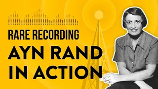 Rare Recording: Ayn Rand In Action