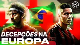 6 BRASILEIROS que FLOPARAM na Europa ❌