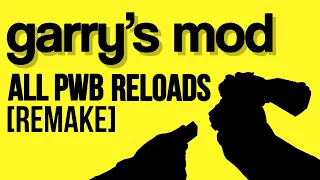 Garry's Mod : PWB - ALL 35 Weapon Reload Animations [REMAKE]