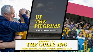 THE CULLY-ING | UP THE PILGRIMS Boston United Podcast | Episode 12