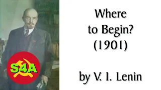 "Where to Begin" (1901) by V. I. Lenin. Audiobook of Classic Marxist/Communist Essay + Commentary.