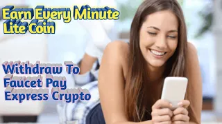 Earn Every Minute Lite Coin Withdraw To Faucet Pay And Express Crypto