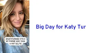 Big Day for Katy Tur