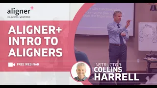 Clear Aligner Webinar | Dr. Collins Harrell | Progressive Orthodontic Seminars