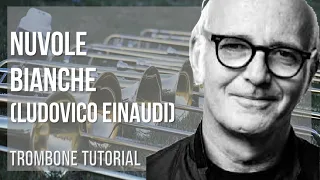 How to play Nuvole Bianche by Ludovico Einaudi on Trombone (Tutorial)