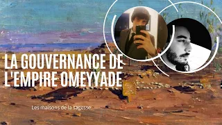 1. La gouvernance de l'empire omeyyade par Mu'awiya avec Semyon ibn al-Isbani