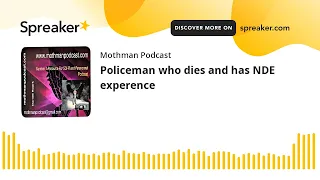 Policeman who dies and has NDE experence