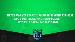 Best ways to use GCP RTK and other mapping tools and techniques without breaking the bank