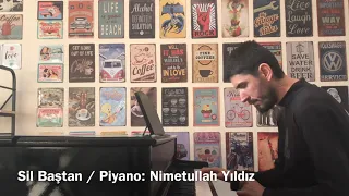 SİL BAŞTAN / ŞEBNEM FERAH / Piyano: Nimetullah Yıldız