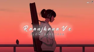 Raanjhana Ve [Lofi-Mix] : Antara Mitra | Soham Naik | Uddipan | Sonu | Hindi song | AS LOFI 717