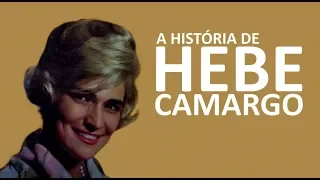 A HISTÓRIA DE HEBE CAMARGO