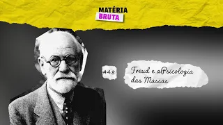 Freud e a Psicologia das Massas com Nina Saroldi | Podcast Matéria Bruta • Episódio 48